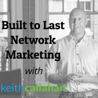 Built to Last | Network Marketing | MLM | Multi Level Marketing