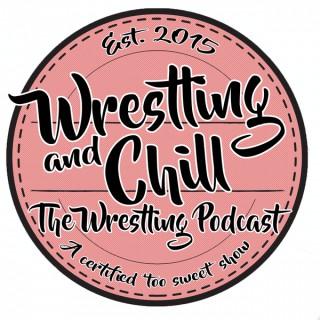 Wrestling and Chill - The Wrestling Podcast