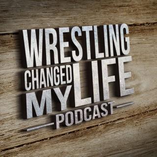 Wrestling Changed My Life Podcast