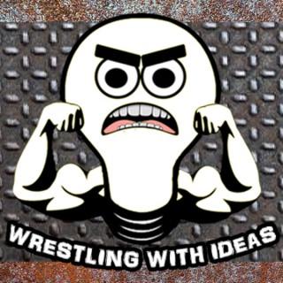 Wrestling with Ideas