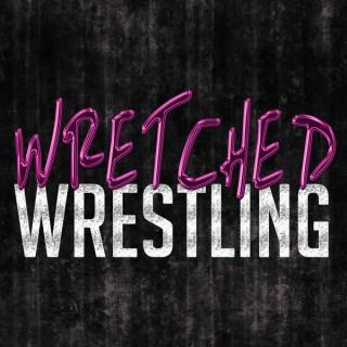 Wretched Wrestling Podcast
