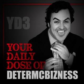 Your Daily Dose of DeterMcBizness