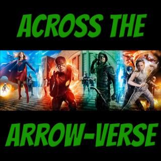 Across The Arrow-Verse - An Arrow, The Flash, Supergirl, DC's Legends of Tomorrow Podcast