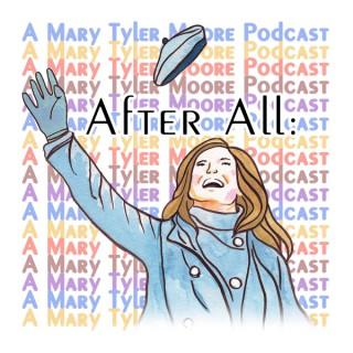 After All: A Mary Tyler Moore Podcast