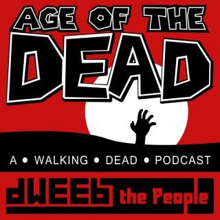 Age of the Dead - A Walking Dead Podcast by Dweeb the People