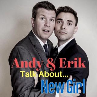 Andy & Erik Talk About...New Girl