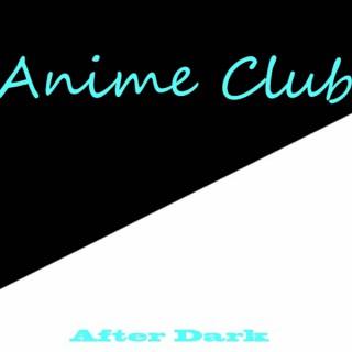 Anime Club After Dark