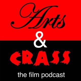 Arts & Crass: The Highbrow Lowbrow Film Podcast
