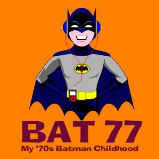 BAT 77 - My '70s Batman Childhood