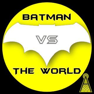 Batman Vs The World