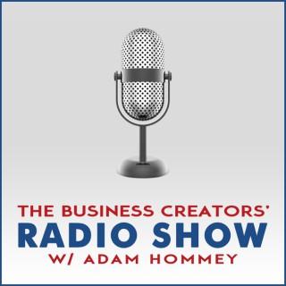 Business Creators Radio Show With Adam Hommey