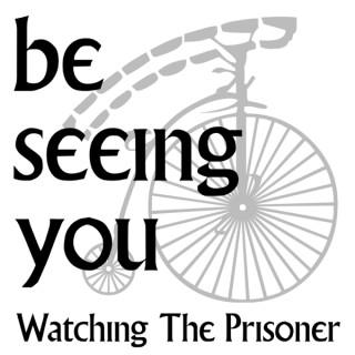 Be Seeing You: Watching The Prisoner