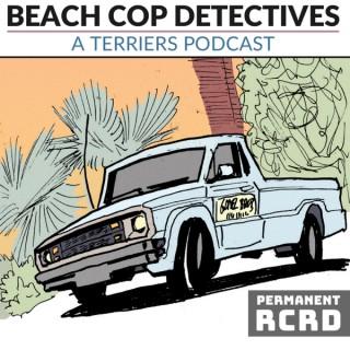 Beach Cop Detectives: A 'Terriers' Podcast