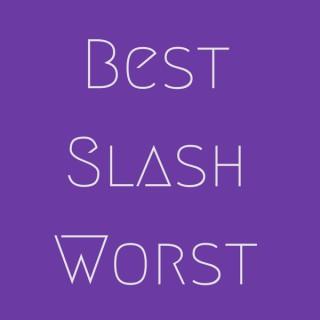 Best Slash Worst