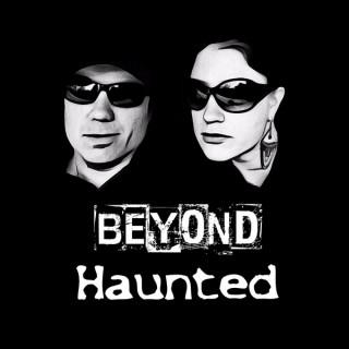 Beyond Haunted