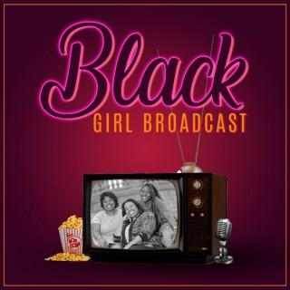 BGB: Black Girl Broadcast