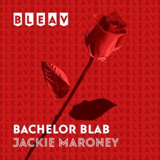 Bleav in Bachelor Blab with Jackie Maroney