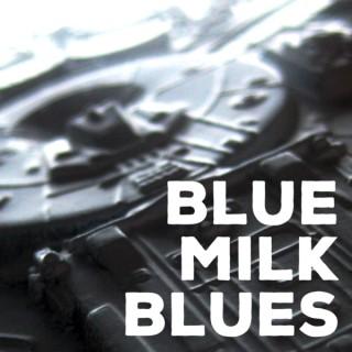 Blue Milk Blues