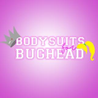 Bodysuits for Bughead