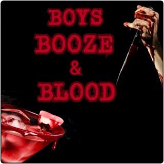 Boys, Booze, and Blood!