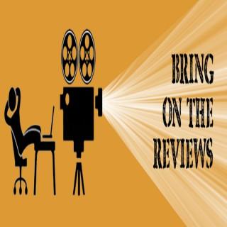 Bring On The Reviews Podcast