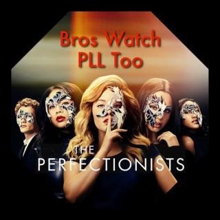 Bros Watch PLL Too - A Pretty Little Liars podcast