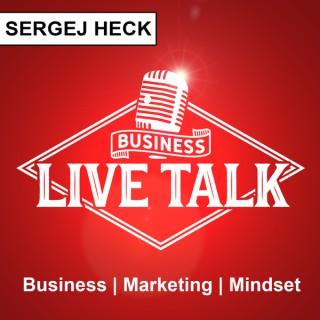 Business Live Talk mit Sergej Heck: Business | Marketing | Mindset | Live und Authentisch