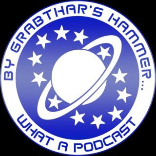 By Grabthar's Hammer... What A Podcast
