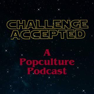 Challenge Accepted: A Popculture Podcast