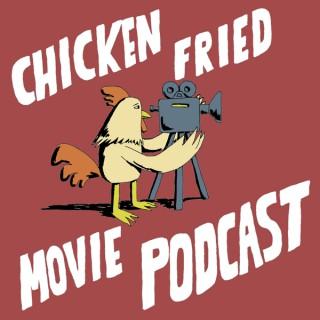 Chicken Fried Movie Podcast