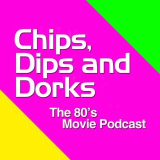 Chips, Dips and Dorks - The 80's Movie Podcast