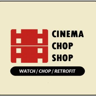 Cinema Chop Shop
