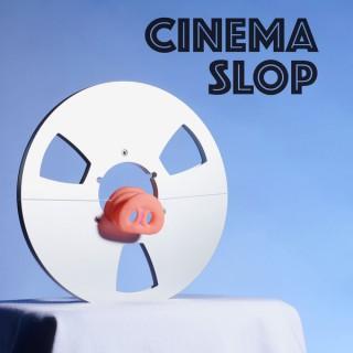 Cinema Slop