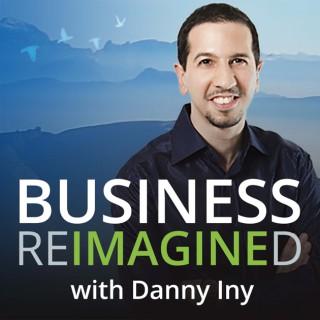 Business Reimagined with Danny Iny | The Mirasee Podcast