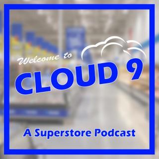 Cloud 9 - A Superstore Podcast
