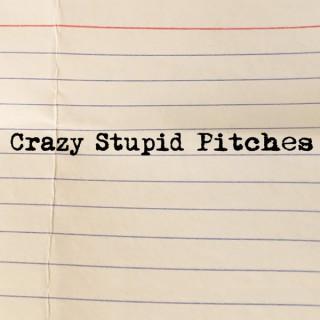 Crazy Stupid Pitches