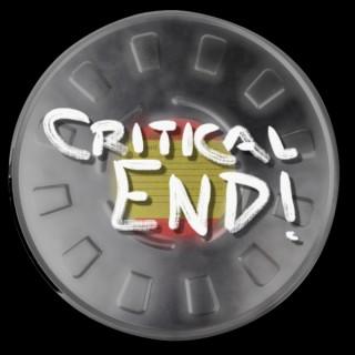 Critical End! (The Podcast)