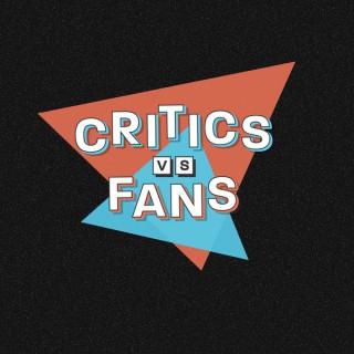 Critics vs. Fans Podcast