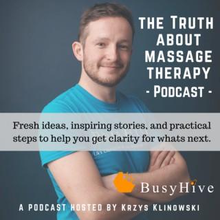 Busy Hive's Massage Podcast - The Truth about massage therapy.