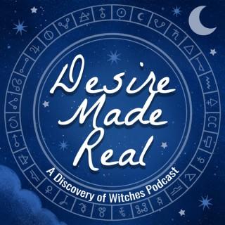 Desire Made Real: A Discovery of Witches Podcast