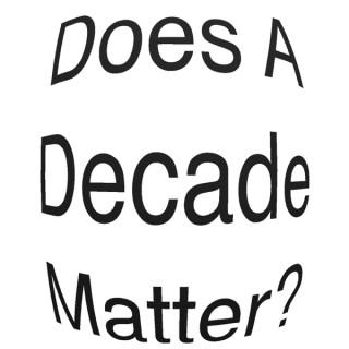 Does A Decade Matter?