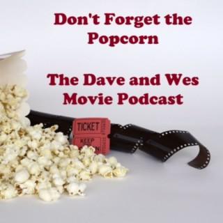 Don't Forget the Popcorn: The Dave and Wes Movie Podcast