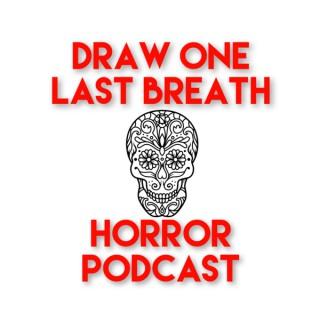 Draw One Last Breath Horror Podcast