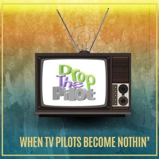 Drop The Pilot Podcast