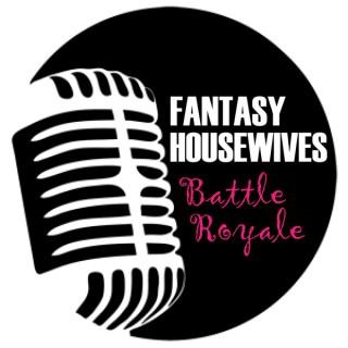 Fantasy Housewives Battle Royale Podcast