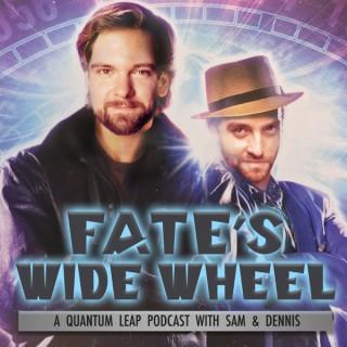 Fate's Wide Wheel: A Quantum Leap Podcast with Sam & Dennis