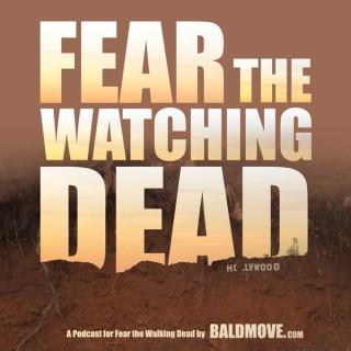 Fear The Watching Dead - Fear The Walking Dead podcast