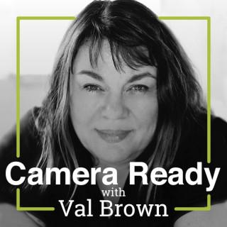 Camera Ready with Val Brown