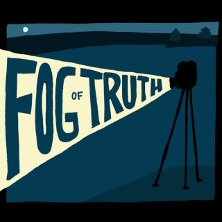 Fog of Truth: A Podcast About Documentary Film