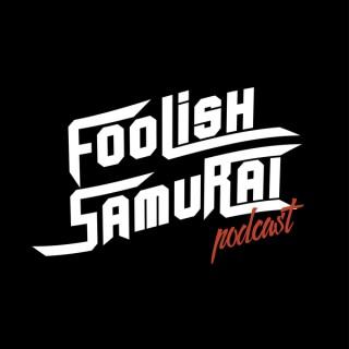 Foolish Samurai Podcast